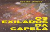 2 – Edgard Armond - Ebook Espírita Grátis · 2 – Edgard Armond Os Exilados da Capela é uma das obras de Edgard Armond que trata de forma abrangente a evolução espiritual