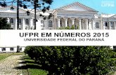 UFPR EM NÚMEROS 2015 - profjefer.files.wordpress.com · Em 2015 a UFPR continuou apresentando um perfil de crescimento nos indicadores das dimensões e eixos que fundamentam sua