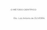 O MÉTODO CIENTÍFICO Dto. Luiz Antonio de Método Científico.pdf · PDF file– Experimentação ... O Método Científico em Cinco Partes ... – Entender seu objeto de estudo