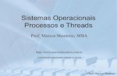 Sistemas Operacionais Processos e Threads - início Operacionais Processos e Threads Prof. Marcos Monteiro, MBA ... O processo pode ser removido a força da CPU como resultado de uma