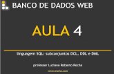 AULA 4 - lrocha.com.brlrocha.com.br/arquivos/arquivos/BdWeb (PostgreSQL)/AULAS/bd1_a4.pdf · SQL (principais características) A linguagem SQL é um grande padrão de banco de dados.