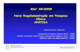 RDC 39/2008 Nova Regulamentação em Pesquisa Clínica ANVISA · Melhor Sistematização de Relatos ... vigente e às Boas Práticas Clínicas ... DESENVOLVIMENTO DE NOVOS MEDICAMENTOS