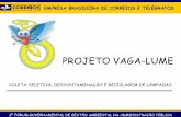PROJETO VAGA-LUME - mma.gov.br · empresa brasileira de correios e telÉgrafos 2º fÓrum governamental de gestÃo ambiental na administraÇÃo pÚblica projeto vaga-lume coleta seletiva,