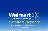 Webstore Reloaded - qconsp.com · Missão “Criar uma nova plataforma de delivery para as páginas do Walmart.com.br.”