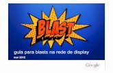 Guia de Blast na Rede de Display - services.google.comservices.google.com/fh/files/misc/guia_blast_display.pdf · segmentação de tópicos seleção manual de canais categorias de