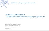 Aula 18: Laboratório - Métodos simples de ordenação (parte 4)professor.ufabc.edu.br/~jesus.mena/courses/mcta028-3q-2017/PE-aula... · 1 2 3 4 # Testando os algoritmos de ordenacao