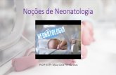 Noções de Neonatologia - irp-cdn.multiscreensite.com 4... · As causas do parto pré-termo são, na grande maioria das vezes, ... • A fim de planejar a assistência apropriada