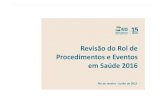 Revisão do Rol de Procedimentos e Eventos em Saúde 2016 · órgãos governamentais competentes no que concerne à Política Nacional de Sangue, Componentes e Hemoderivados. 12 Alterações