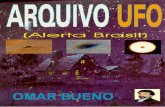 ARQUIVO UFO (Alerta Brasil) - · PDF fileARQUIVO UFO (Alerta Brasil) A obra aborda, principalmente, relatos de arquivos, de aparições de Objetos Aéreos Não Identificados e contatos