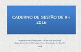 CADERNO DE GESTÃO DE RH 2016 - guarulhos.sp.gov.br de RH... · CADERNO DE GESTÃO DE RH 2016 Prefeitura de Guarulhos - Secretaria da Saúde ... 37 17 15 12 7 43 7 Admissões Tornado