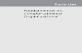 Parte Um · 4 Parte Um Fundamentos do Comportamento Organizacional O comportamento organizacional, como uma disciplina relativamente nova, tem experimentado