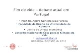 Fim de vida –debate atual em Portugal - docs.ndsr.org · Deontologia médica •Regulamento n.º 707/2016 ‐Regulamento de Deontologia Médica –CAPÍTULO II ‐Fim da vida •Artigo