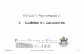 3 Cadeias de Caracteres - PUC-Rioinf1007/material/slides/cadeiasdecaracteres.pdf · Tabela ASCII . 05/03/2014 (c) Dept. Informática - PUC-Rio 7 Caracteres • Constante de caractere: