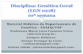 Disciplina: Genética Geral (LGN 0218) 10ª semana · ação aditiva, etc. ... É igual a zero quando não há variação genética e toda a variação fenotípica é devida ao efeito