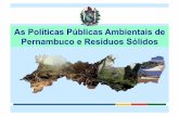 As Políticas Públicas Ambientais de Pernambuco e Resíduos ...siree.portodigital.org/siree2011/downloads/apresentacoes/helvio... · • (Política de Combate à Desertificação