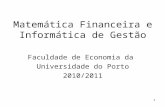 Aula 1 - fep.up.pt · PPT file · Web viewMatemática Financeira e Informática de Gestão Faculdade de Economia da Universidade do Porto 2010/2011 * * Análise de investimentos