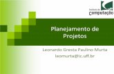 Planejamento de Projetos - ic.uff.brleomurta/courses/2016.1/es2/aula3.pdf · A resposta está associada ao grau de inovação da tarefa! Leonardo Murta Planejamento de Projetos 8