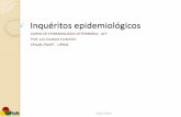 Inquéritos epidemiológicos - UFRGS · Estudos descritivos Em epidemiologia, o exame de um grupo de indivíduos para quantificação de doenças é conhecido como inquérito epidemiológico.