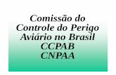 Comissão do Controle do Perigo Aviário no Brasil CCPAB CNPAA · A audiência compreenderá o perigo que a aves representam para a atividade aérea e evolução do trabalho ... CENIPA-CCPAB.