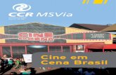 Cine em Cena Brasil - Concessionária CCR MSVia · também atua na conscientização do usuário da rodovia, além de mostrar seu compro-metimento com o social, seja promovendo, como