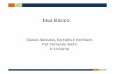Java Básico - ic. vanini/mc302... · PDF fileClasse Abstrata • Uma classe abstrata em Java define atributos e métodos. • Numa classe abstrata, ... • Uma classe pode implementar