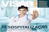 desospitalização - visaosaude.com.brvisaosaude.com.br/revista/visao-saude-v7.pdf · publicado em 2015. Na obra, o autor deixa claro que sua busca por um único sistema de saúde