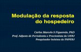 Carlos Marcelo S Figueredo, PhD Prof. Adjunto de ...periodontiamedica.com.br/wp-content/uploads/2010/11/Modulação-da... · Inflamação A inflamação é uma reação do tecido