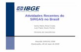 22 Atividades Recentes do SIRGAS no Brasil Costa et al · Uso de SIRGAS2000 no Brasil ªEmprego direto das coordenadas obtidas por GPS ªGeorreferenciamento em SIRGAS2000 ªNovos