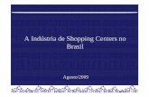 A Indústria de Shopping Centers no Brasil - camara.leg.br · IRB, PETROS, FUNCESP, SISTEREFER, CENTRUS, REFER e Outros Mais de 2.5 milhões de Participantes Em 2009: 8 8 Grandes