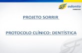 PROJETO SORRIR PROTOCOLO CLÍNICO: DENTÍSTICA · protocolo de dentistica foi realizado um café da manhã para os prestadores que aderiram ao projeto SORRIR. • Foi proposto um