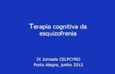 Terapia cognitiva da esquizofrenia - celpcyro.org.br · Terapia cognitiva e as medicações Parte do trabalho da TCC é promover o aumento da adesão à medicação. As evidências
