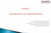 CURSO: FORMAÇÃO DE PROFESSORES · •Discutir sobre a pesquisa acadêmica como ... de debates sobre as principais ideias vinculadas a vida prática do docente universitário; 7