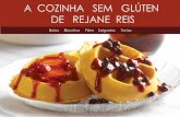 A COZINHA SEM GLÚTEN DE REJANE REIS - fenacelbra.com.brfenacelbra.com.br/.../a_cozinha_sem_gluten_de_rejane_reis.pdf · Bolo de Chocolate dos Reis 3 ... já fiz a mesma receita com