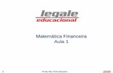 Matemática Financeira Aula 1 - legale.com.br · Data Horário Grande Tema Detalhado 05/05/2018 ... • Planejamento Financeiro • Investimentos ... 9 Profa. Msc. Érica Siqueira
