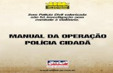 MANUAL DA OPERAÇÃO POLÍCIA CIDADÃ - sinpol-pe.com.br · de Pernambuco Manual de ... que o atendimento à população seja feito de forma satisfatória. Para o Policial, ... que