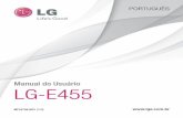 LG-E455 - img.soubarato.com.brimg.soubarato.com.br/manual/124686817.pdf · - Use acessórios como fone de ouvido com cuidado. Não toque a antena sem necessidade. - Não tente usar,