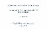 Moisés Santos da Silva Legislação aplicada à EBSERH · Nos termos do art. 2° do RI, ... O Regimento interno com as modificações (cm a Resolução 31/2014) acrescentou algumas