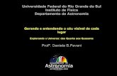 Universidade Federal do Rio Grande do Sul Instituto de ... · Sistemas de Coordenadas Para determinar a posição de um astro no céu, precisamos definir um sistema de coordenadas;