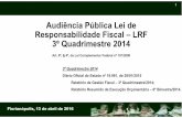 Audiência Pública Lei de Responsabilidade Fiscal – LRF 3º ... · que integram o patrimônio público para o 3º Quadrimestre/2014 25 3.213 2.722 2013 2014 +18,05% Aplicação