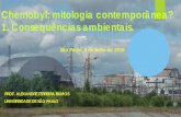 Chernobyl: mitologia contemporânea? - aben.com.br · Confirmaram -se a morte de 28 pessoas por efeitos imediatos de radiação aguda e outras ... à radiação emitida após ...