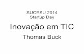 SUCESU 2014 Startup Day Inovação em TIC - sucesuba.org.br · . ... Competição FGV na UNIFACS ... – Feira de Santana