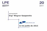 Apresentação: Eng° Wagner Gasparetto 12 de junho de 2013lpe.tempsite.ws/pdf/LPEEngenharia_Locaville.pdf · Abrasão Informações de Projeto (necessidade do usuário) Tipos de
