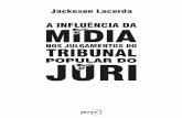 A influência da mídia nos julgamentos do Tribunal popular do Júri … · 2017-03-22 · Jackeson Lacerda A influência da mídia nos julgamentos d o Tribunal popular do Júri 6