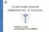 Professor: ALAN Coordenador: Prof. LAÉRCIO ALAN/CONTABILIDADE AMBIENTAL E SOCIAL/008 - O... · de ocorrência de um acidente e a avaliação das suas consequências sociais, econômicas