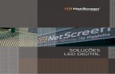 SOLUÇÕES LED DIGITAL - netscreen.pt · também ser utilizadas em aplicações de grande formato indoor ou semi-indoor, dependendo da distância de visibilidade. Este tipo de painel