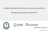 A Indústria Farmacêutica do Futuro com base nos conceitos de · •Microeletrônica ... do Fórum Econômico Mundial. Iniciativas no Brasil Missão CNI/ MEI para os EUA para + Missão