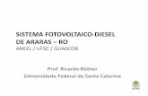 SISTEMA FOTOVOLTAICO‐DIESEL DE ARARAS – RO · monitorização ‐ proposta de sistema híbrido sem acumulação (sem baterias) • Critérios de seleção da UTE: – Distância