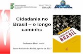 Cidadania no Brasil o longo caminho · O autor demonstra que no Brasil não houve um atrelamento dessas três dimensões políticas: – O direito a esse ou àquele direito, não