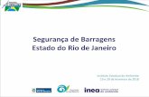 Segurança de Barragens Estado do Rio de Janeiroprogestao.ana.gov.br/portal/progestao/destaque-superior/eventos/... · Histórico de atuação do INEA/SEA • Janeiro de 2011: Logo