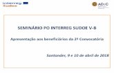 SEMINÁRIO PO INTERREG SUDOE V-B · Santander, 9 e 10 de abril de 2018. Sumário ... Material Escritório , Contabilidade Geral Arquivos Manutenção, Limpeza, Reparações e Segurança